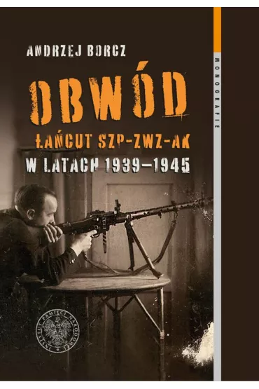 Obw�d �a�cut SZP-ZWZ-AK w latach 1939-1945 - Andrzej Borcz