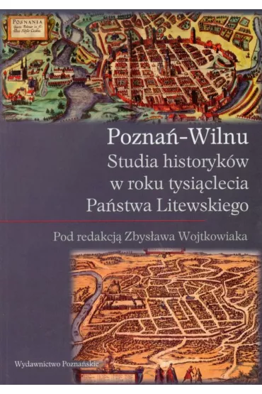 Pozna� Wilnu Studia historyk�w w roku tysi�clecia Pa�stwa Litewskiego