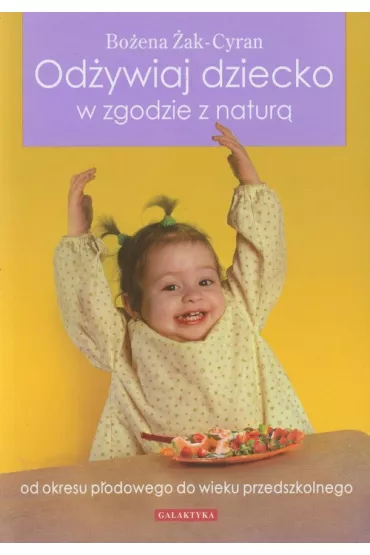 Od�ywiaj dziecko w zgodzie z natur� - Bo�ena �ak-Cyran