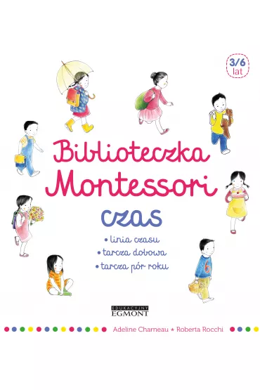 Biblioteczka Montessori. Czas - Adeline  Charneau, Roberta  Rocchi