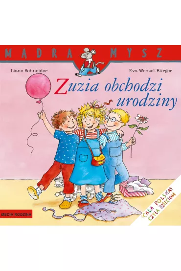 M�dra mysz - Zuzia. Zuzia obchodzi urodziny - Liane Schneider
