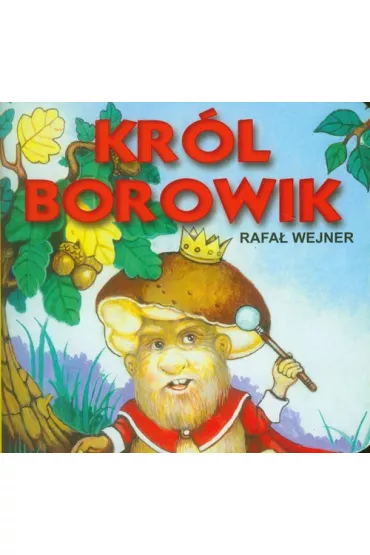 Klasyka wierszyka. Kr�l Borowik - Rafa� Wejner