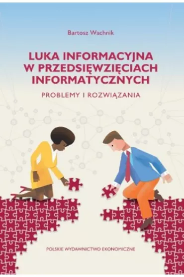 Luka informacyjna w przedsi�wzi�ciach informatycznych. Problemy i rozwi�zania - Bartosz Wachnik