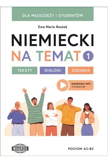 Niemiecki na temat 1 Dla m�odzie�y i student�w Teksty - dialogi &ndash; zadania - Ewa Maria Rostek