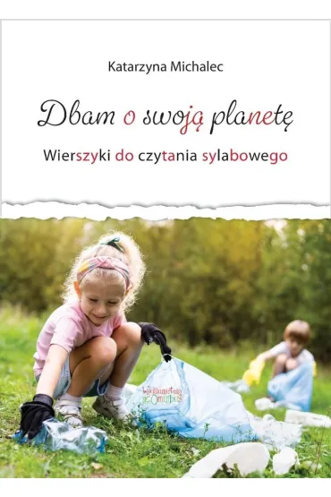 Dbam o swoj� planet�. Wierszyki do cz. sylabowego - Katarzyna Michalec