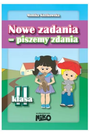 Nowe zadania - piszemy zdania klasa 2 - Monika Kozikowska