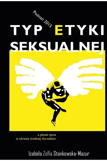 Typ etyki seksualnej a jako�� �ycia w okresie �redniej doros�o�ci - Izabela Zofia  Stankowska-Mazur
