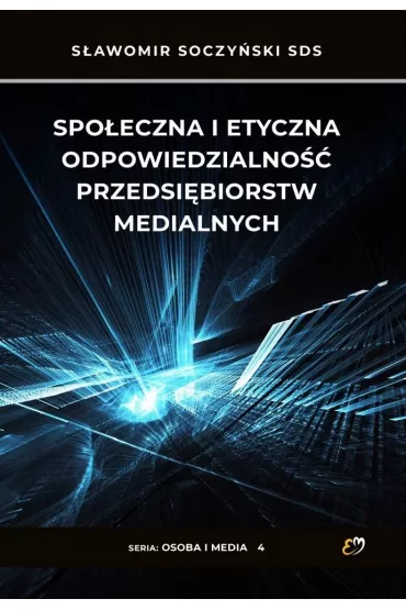 Spo�eczna i etyczna odpowiedzialno�� przedsi�biorstw medialnych - S�awomir Soczy�ski