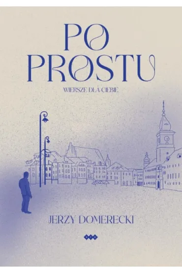 Po prostu. Wiersze dla Ciebie - Jerzy Domerecki