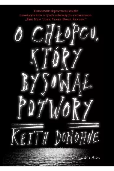 O ch�opcu, kt�ry rysowa� potwory - Keith Donohue