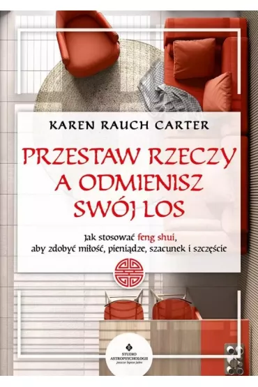 Przestaw rzeczy, a odmienisz sw�j los - Carter Karen Rauch