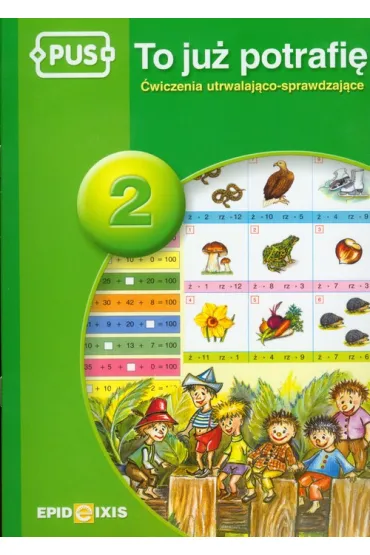 PUS To ju� potrafi� 2 �wiczenia utrwalaj�co sprawdzaj�ce dla dzieci w klasach I-II - Jadwiga Dejko