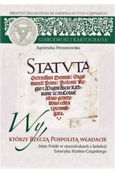 Wy, kt�rzy Rzecz� Pospolit� w�adacie - Agnieszka  Perzanowska