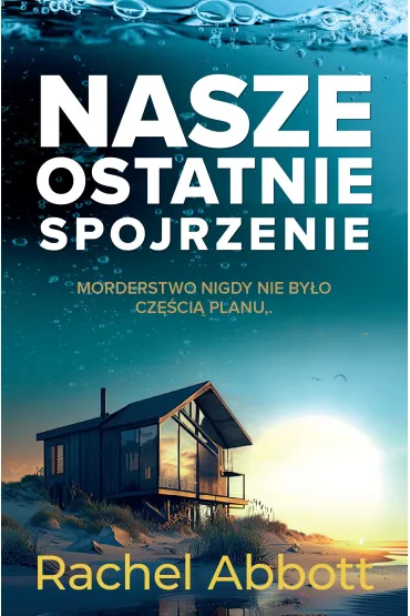 Nasze ostatnie spojrzenie - Rachel Abbott