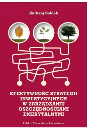 Efektywno�� strategii inwestycyjnych w zarz�dzaniu oszcz�dno�ciami emerytalnymi - Andrzej So�dek