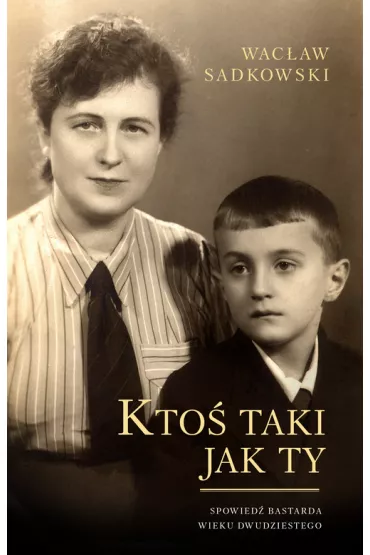 Kto� taki jak ty spowied� bastarda wieku dwudziestego - Wac�aw Sadkowski