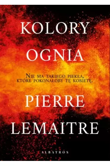 Kolory ognia. Dzieci katastrofy. Tom 2 - Pierre Lemaitre