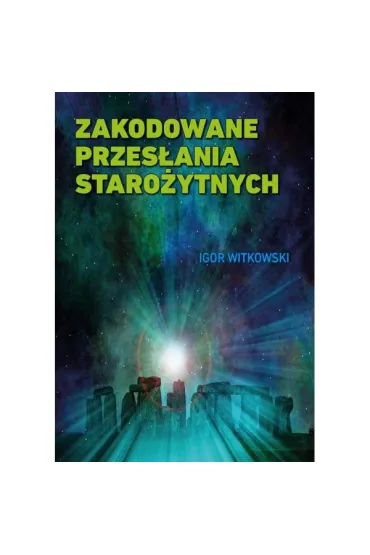 Zakodowane przes�ania staro�ytnych - Igor Witkowski