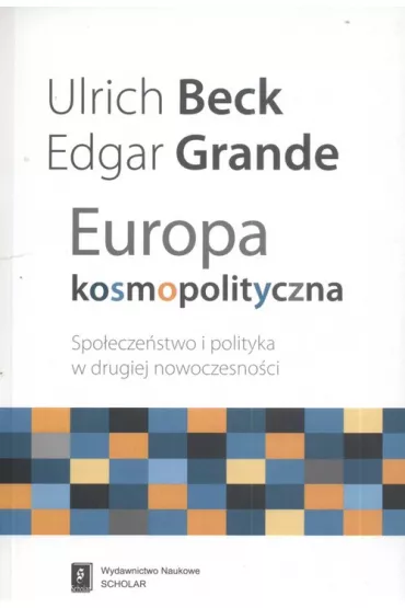 Europa kosmopolityczna. Spo�ecze�stwo i polityka w drugiej nowoczesno�ci - Beck Ulrich, Edgar Grande