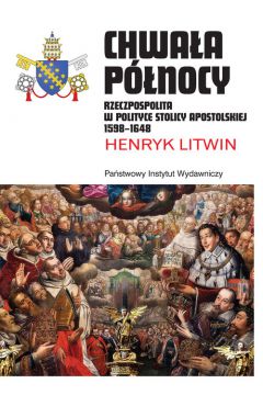 Chwaa pnocy rzeczpospolita w polityce stolicy apostolskiej 1598 - 1648