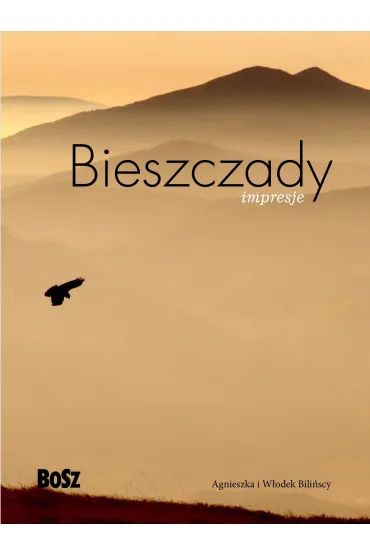 Bieszczady impresje album - Agnieszka Bili�ska, W�odek Bili�ski