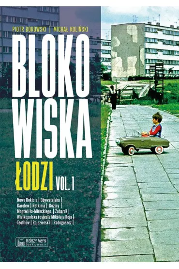 Blokowiska �odzi vol. 1 - Micha� Koli�ski, Piotr  Borowski