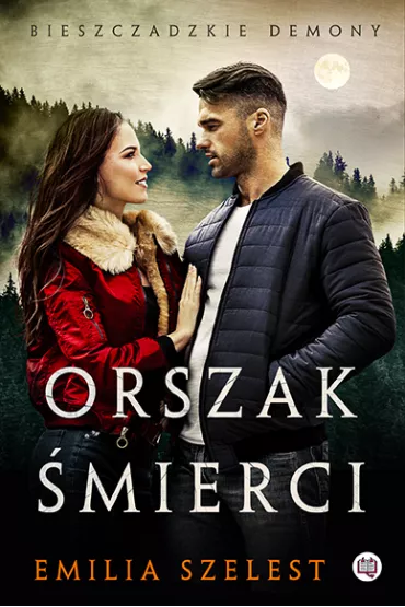 Orszak mierci. Bieszczadzkie demony. Tom 3 - Emilia Szelest