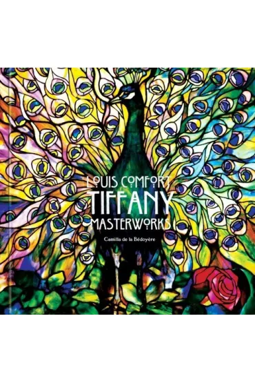 Louis Comfort Tiffany Masterworks - de la B�doy re Camilla