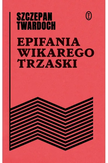 Epifania wikarego Trzaski - Szczepan Twardoch