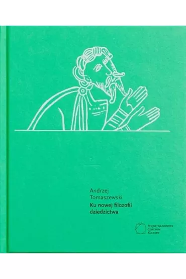 Ku nowej filozofii dziedzictwa - Andrzej Tomaszewski