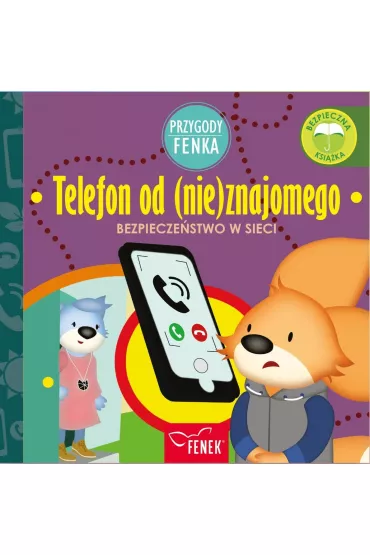 Telefon od (nie)znajomego. Bezpiecze�stwo w sieci. Przygody Fenka
