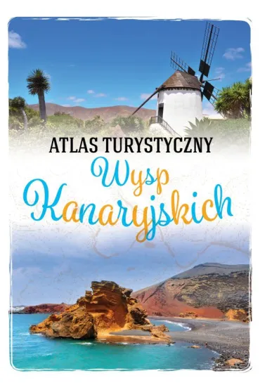 Atlas turystyczny Wysp Kanaryjskich - Zygmunt Wojski