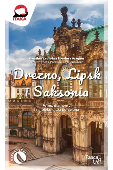 Drezno, Lipsk i Saksonia. Wino, diamenty i najpi�kniejsza porcelana - Karolina Zadro�na, Dariusz Wagner