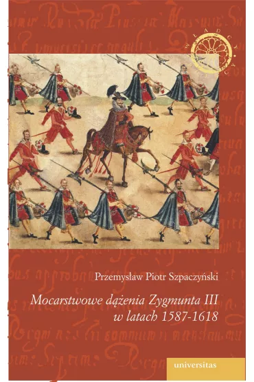 eBook Mocarstwowe d��enia Zygmunta III w latach 1587-1618 pdf - Przemys�aw Piotr Szpaczy�ski
