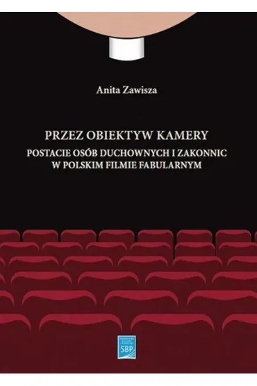 Przez obiektyw kamery postacie os�b duchownych i zakonnic w polskim filmie fabularnym - Anita Zawisza
