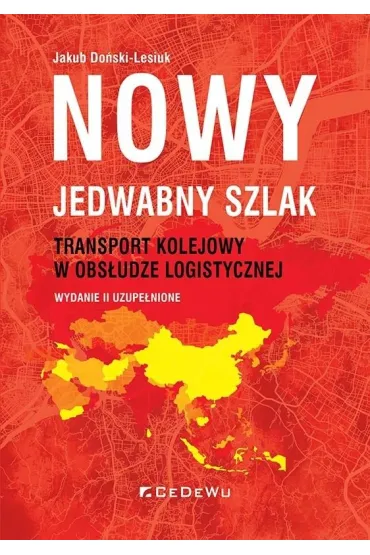 Nowy JEDWABNY SZLAK - transport kolejowy w obs�udze logistycznej - Jakub  Do�ski-Lesiuk