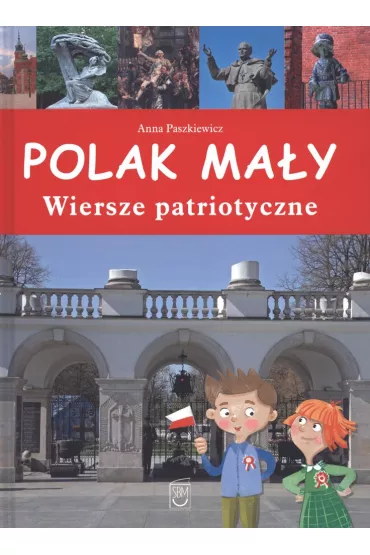 Polak ma�y. Wiersze patriotyczne - Anna Paszkiewicz