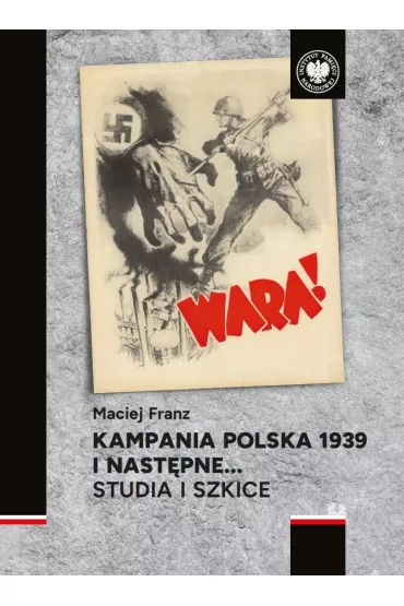 Kampania polska 1939 i nast�pne… Studia i szkice - Maciej Franz