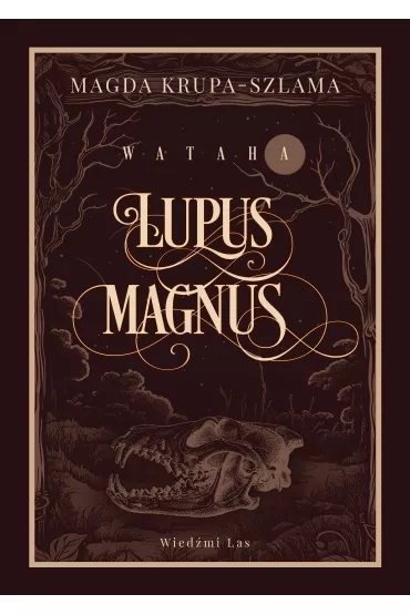Lupus magnus Wataha. Tom 1 - Magda  Krupa-Szlama