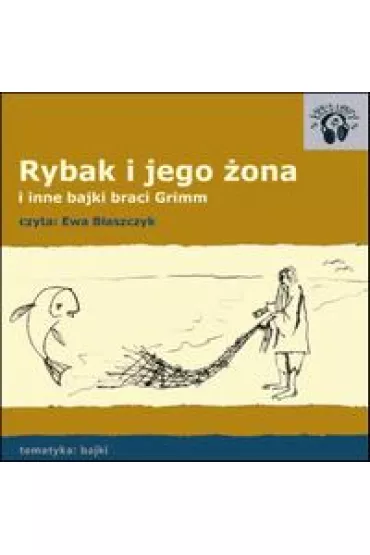 Audiobook Rybak i jego �ona i inne bajki braci Grimm mp3 - Jakub Grimm, Wilhelm Grimm