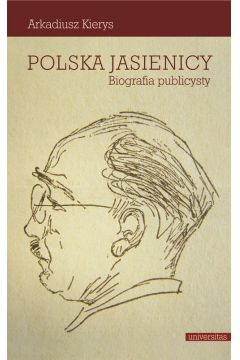 Polska Jasienicy. Biografia Publicysty