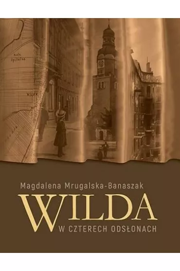 Wilda w czterech ods�onach - Magdalena Mrugalska-Banaszak