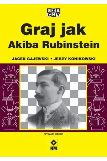 Graj jak Akiba Rubinstein - Jacek Gajewski, Jerzy Konikowski