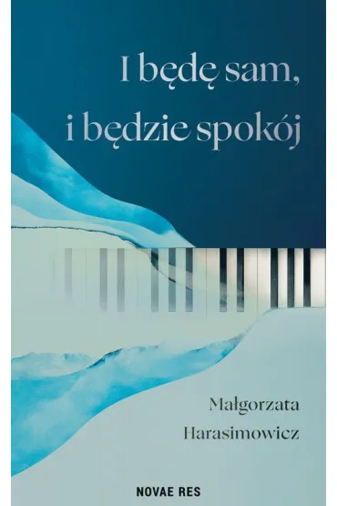 I b�d� sam, i b�dzie spok�j - Ma�gorzata  Harasimowicz