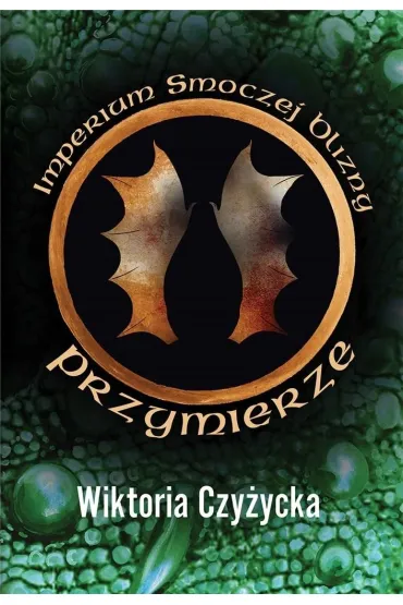 Przymierze. Imperium smoczej blizny. Tom 2 - Wiktoria  Czy�ycka