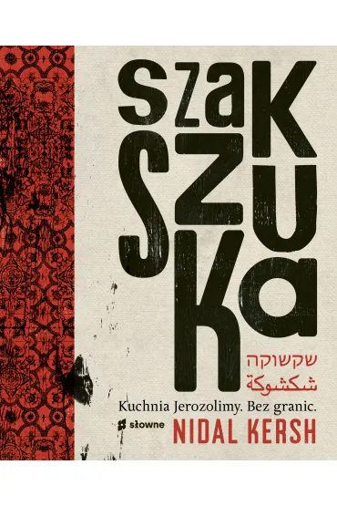 Szakszuka. Kuchnia Jerozolimy. Bez granic - Nidal Kersh