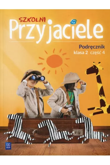 Szkolni przyjaciele. Podr�cznik. Klasa 2. Cz�� 4. Edukacja wczesnoszkolna - Irena Zarzycka, Kinga Preibisz-Wala, Ewa  Schumacher