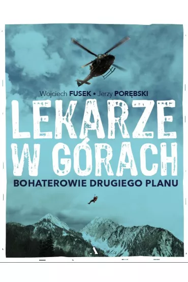 Lekarze w g�rach. Bohaterowie drugiego planu - Jerzy Por�bski, Wojciech  Fusek