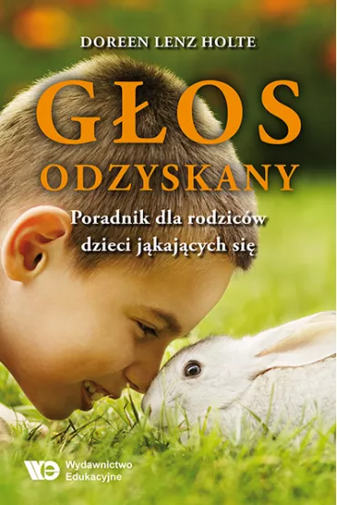 G�os odzyskany Poradnik dla rodzic�w dzieci j�kaj�cych si� - Doreen Lenz Holte