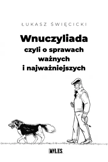 Wnuczyliada, czyli o sprawach wa�nych i wa�niejszych - �ukasz �wi�cicki